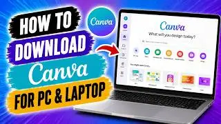 How To Download Canva For Pc & Laptop (Quick Guide)