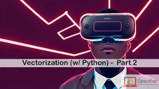OpenPair: (Study-Session) Vectorization w/ Python & Numpy - Part 2 (Machine Learning, AI)