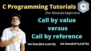 10.5 - Call by value and Call by reference |Functions and pointers |Difference b/w CBV and CBR