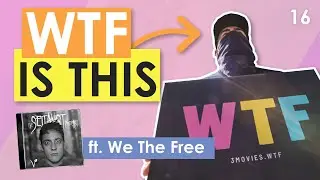 WTF is We The Free? (ft. We The Free)
