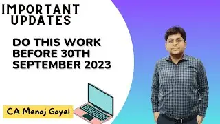 Do this work before 30th September 2023 || IMPORTANT UPADTES || CA Manoj Goyal