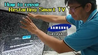 How to repair restarting smart tv Samsung UA55F6400