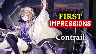 MY FIRST IMPRESSIONS ON CONTRAIL [ARKNIGHTS]