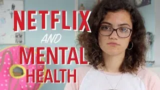 Mental Health on Netflix | 13 Reasons Why + To The Bone