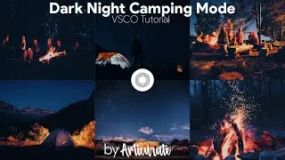 Dark Night Camping Mode ● VSCO Tutorial