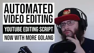 Youtube Editing Script, Now With More Golang! - Automated Video Editing | 