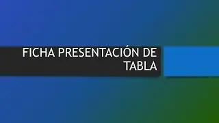 FICHA PRESENTACIÓN DE TABLA