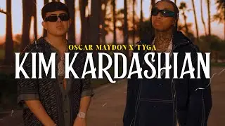 Oscar maydon, Tyga - Kim Kardashian (LETRA)