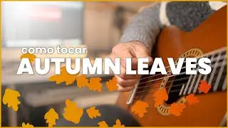 🍂Como tocar AUTUMN LEAVES  en Guitarra | Estándar Jazz🍂
