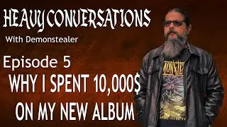 Why I spent 10000$ to record my latest album - Ep 5 - Heavy Conversations