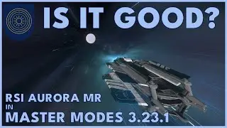Is the Aurora MR Good? | Master Modes 3.23 Guide | Star Citizen