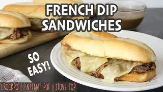 French Dip Sandwiches {So Easy! Crockpot, Instant Pot, or Stove top}