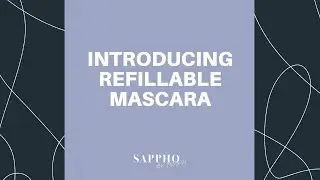 SAPPHO Clean Beauty Launch: Refillable Mascara Coming June 2023