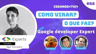#68 - O que faz? Como se torna? um GDE( Google Developer Expert )