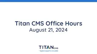 Titan CMS Office Hours - August 2024