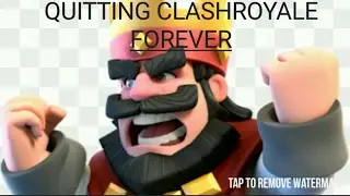 QUITTING CLASH ROYALE FOREVER/ MY FUTURE PLAN