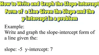 How to Write and Graph the Slope Intercept Form of a Line Given the Slope and the Y-intercept