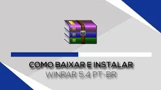 Como Baixar e Instalar o Winrar 5.4 PT BR