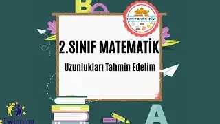 2. SINIF MATEMATİK Uzunlukları Tahmin Edelim