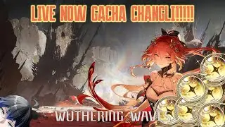 【Wuthering Waves】ITS TIME GACHA CHANGLI!!!!!!