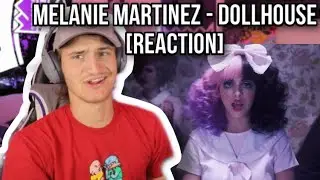 Melanie Martinez - Dollhouse [REACTION]