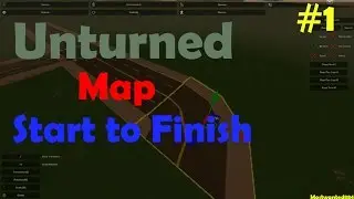 Unturned Map Editor - TIMELAPSE Start to Finish Map Making [Part 1]