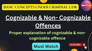 Cognizable & Non- cognizable Offences | Criminal Law | Simplify Law |