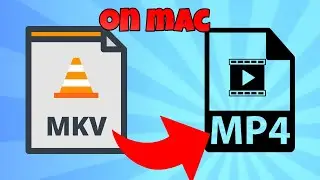 how to convert mkv to mp4 on mac
