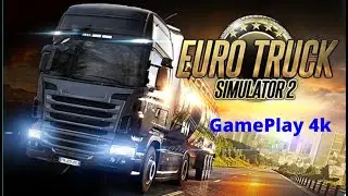 Euro Truck Simulator 2 Gameplay 4k [PC Max Settings] No commentary