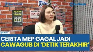 Cerita MEP Gagal Jadi Cawagub di ‘Detik Terakhir’
