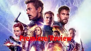 Avengers Endgame Premiere/Review (SPOILERS!!!) and total Fanboyism
