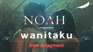 NOAH – WANITAKU  I Music Video New Arragment.