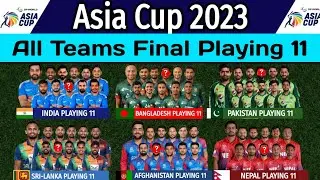 Asia Cup 2023 | All Teams Final Playing 11 | All Teams Playing 11 For Asia Cup 2023 | Asia Cup 2023