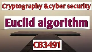 Euclid's algorithm in Cryptography and cyber security tamil||CCS||Anna university reg-2021.