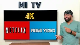 Get 4K Netflix and 4K Amazon Prime Videos on 4K Mi TV