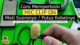 Cara mudah memperbaiki MIC CLIP ON mati suaranya/putus kabelnya