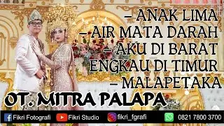 ANAK LIMA - AIR MATA DARAH - AKU DI BARAT ENGKAU DI TIMUR - MALAPETAKA - MITRA PALAPA #dangdut