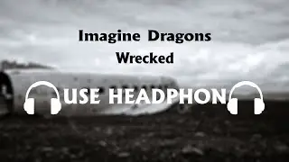 Imagine Dragons - Wrecked 8D Song