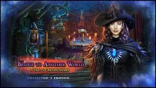 Bridge to Another World. A Trail of Breadcrumbs | Мост в другой мир. След из хлебных крошек #4