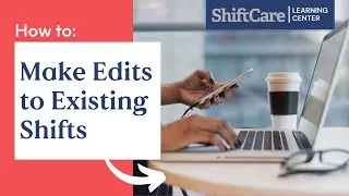 Editing Existing Shifts