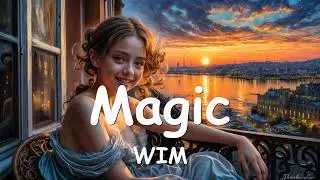 WIM - Magic (Lyrics) 💗♫