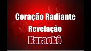 Coração Radiante - Revelação - Karaokê