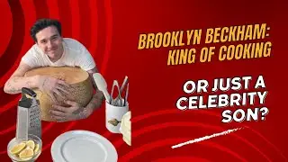 Brooklyn Beckham: King of Cooking or Just a Celebrity Son?