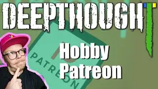 DON'T START a hobby Patreon! - Deepthought