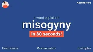 MISOGYNY - Meaning and Pronunciation