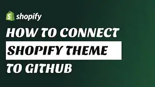 How to Connect Shopify Theme to GitHub (Step-by-Step Tutorial for Version Control & Deployment)