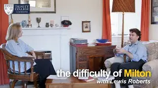Humanities at Cambridge | The Difficulty of Milton with Lewis Roberts