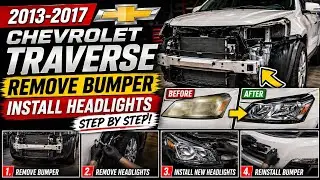 2013-2017 Chevrolet Traverse Remove bumper  Install Headlights step by step