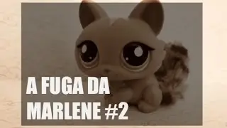 LPS:A fuga de Marlene ep2