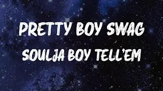 Soulja Boy Tell'em - Pretty Boy Swag (Lyrics)